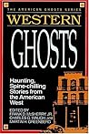 Western Ghosts: Haunting, Spine-Chilling Stories from the American West