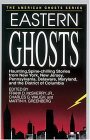 Eastern Ghosts: Haunting, Spine-Chilling Stories from New York, Pennsylvania, New Jersey, Delaware, Maryland, and the District of Columbia (American)