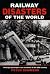 Railway Disasters of the Wo...
