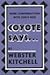 Coyote Says... More Conversations With God's Dog by Webster Kitchell