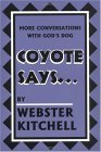 Coyote Says... More Conversations With God's Dog: More Conversations With God's Dog