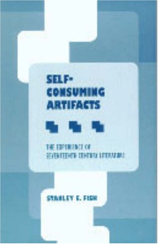 Self-Consuming Artifacts: The Experience of Seventeenth-Century Literature (Medieval & Renaissance Literary Studies)