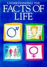 Understanding the Facts of Life (Facts of Life Series) Understanding the Facts of Life (Facts of Life Series)