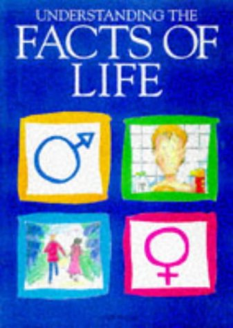 Understanding the Facts of Life (Facts of Life Series)