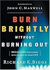 Burn Brightly Without Burning Out: Balancing the Work You Need With the Life You Lead