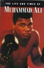 The Life and Times of Muhammad Ali