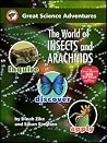 The world of insects and arachnids (Great science adventures) The world of insects and arachnids (Great science adventures)