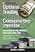 Options Trading For The Conservative Investor by Michael C. Thomsett