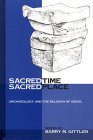 Sacred Time, Sacred Place: Archaeology and the Religion of Israel