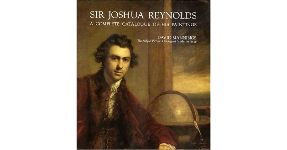 Sir Joshua Reynolds: A Complete Catalogue Of His Paintings by David ...