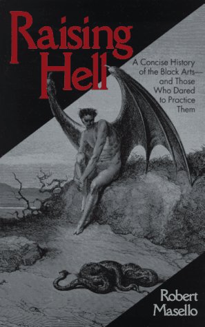Raising Hell: A Concise History of the Black Arts - and Those Who Dared to Practice Them (Paperback)