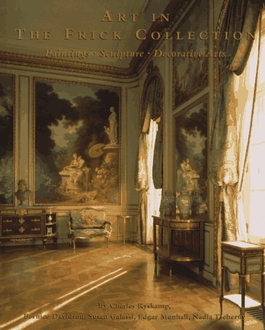 Art in the Frick Collection : Paintings, Sculpture, Decorative Arts (Hardcover)