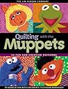 Quilting with the Muppets by Cheryl Henson Quilting with the Muppets by Cheryl Henson