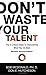 Don't Waste Your Talent: Th...