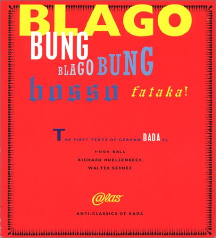 Blago Bung, Blago Bung, Bosso Fataka! First Texts of German Dada (Paperback)
