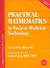 Practical Mathematics in Nuclear Medicine Technology Practical Mathematics in Nuclear Medicine Technology
