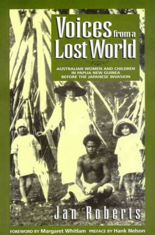 Voices from a lost world: Australian women and children in Papua New Guinea before the Japanese invasion (Hardcover)