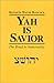 Yah Is Savior: The Road to Immortality