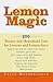 Lemon Magic: 200 Beauty and Household Uses for Lemons and Lemon Juice