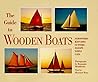 The Guide to Wooden Boats: Schooners, Ketches, Cutters, Sloops, Yawls, Cats The Guide to Wooden Boats: Schooners, Ketches, Cutters, Sloops, Yawls, Cats