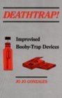 Deathtrap! Improvised Booby-Trap Devices (Paperback)