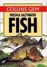 Fresh and Saltwater Fish (Collins Gems) Fresh and Saltwater Fish (Collins Gems)