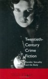 Twentieth Century Crime Fiction: Gender, Sexuality and the Body (America in the 20Th/21st Century Series)