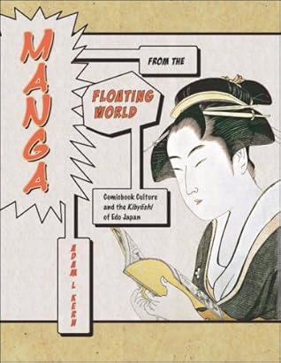Manga from the Floating World: Comicbook Culture and the Kibyoshi of Edo Japan (Harvard East Asian Monographs)