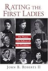 Rating The First Ladies: The Women Who Influenced the Presidency