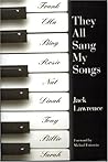 They All Sang My Songs: The Life And Times Of Jack Lawrence They All Sang My Songs: The Life And Times Of Jack Lawrence