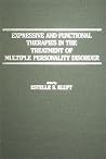 Expressive and Functional Therapies in the Treatment of Multiple Personality Disorder Expressive and Functional Therapies in the Treatment of Multiple Personality Disorder