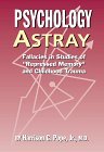 Psychology Astray: Fallacies in Studies of "Repressed Memory" and Childhood Trauma Psychology Astray: Fallacies in Studies of "Repressed Memory" and Childhood Trauma