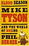 Blood Season: Mike Tyson and the World of Boxing