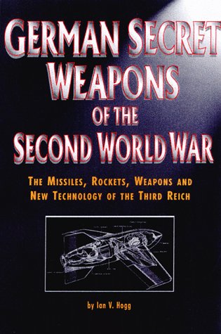 German Secret Weapons of the Second World War: The Missiles, Rockets, Weapons and New Technology of the Third Reich (Hardcover)