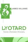 Lyotard: Towards a Postmodern Philosophy (Key Contemporary Thinkers)