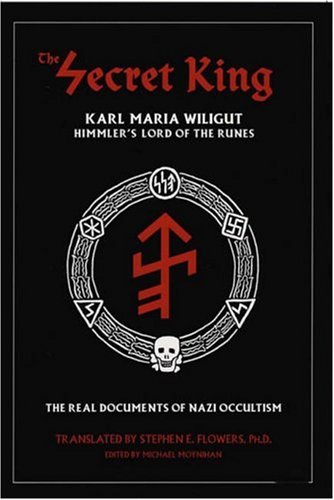 The Secret King: Karl Maria Wiligut, Himmler's Lord of the Runes (Paperback)