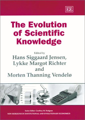 The Evolution of Scientific Knowledge (New Horizons in Institutional and Evolutionary Economics series)
