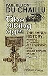 The Viking Age: the Early History, Manners, and Customs of the Ancestors of the English-Speaking Nations