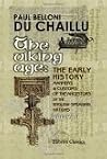 The Viking Age: the Early History, Manners, and Customs of the Ancestors of the English-Speaking Nations The Viking Age: the Early History, Manners, and Customs of the Ancestors of the English-Speaking Nations