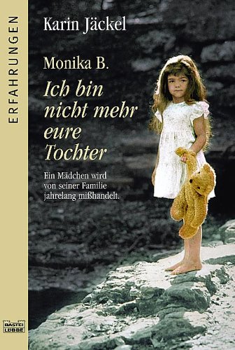 Monika B.: Ich bin nicht mehr eure Tochter (Paperback)