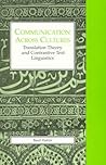 Communication Across Cultures: Translation Theory and Contrastive Text Linguistics