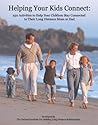 Helping Your Kids Connect: 250 Activities to Help Your Children Stay Connected to Their Long Distance Mom or Dad