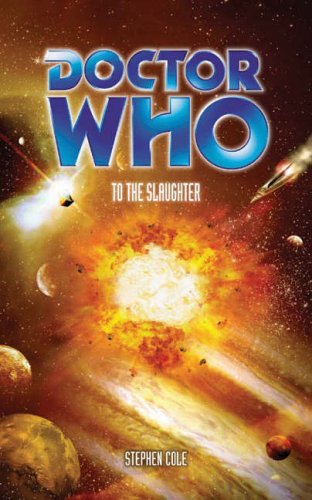 Doctor Who: To The Slaughter (Eighth Doctor Adventures, #72)