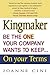Kingmaker: Be the One Your Company Wants to Keep-- On Your Terms