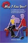 May I Kiss You? A Candid Look at Dating, Communication, Respe... by Mike Domitrz