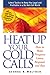 Heat Up Your Cold Calls by George R. Walther