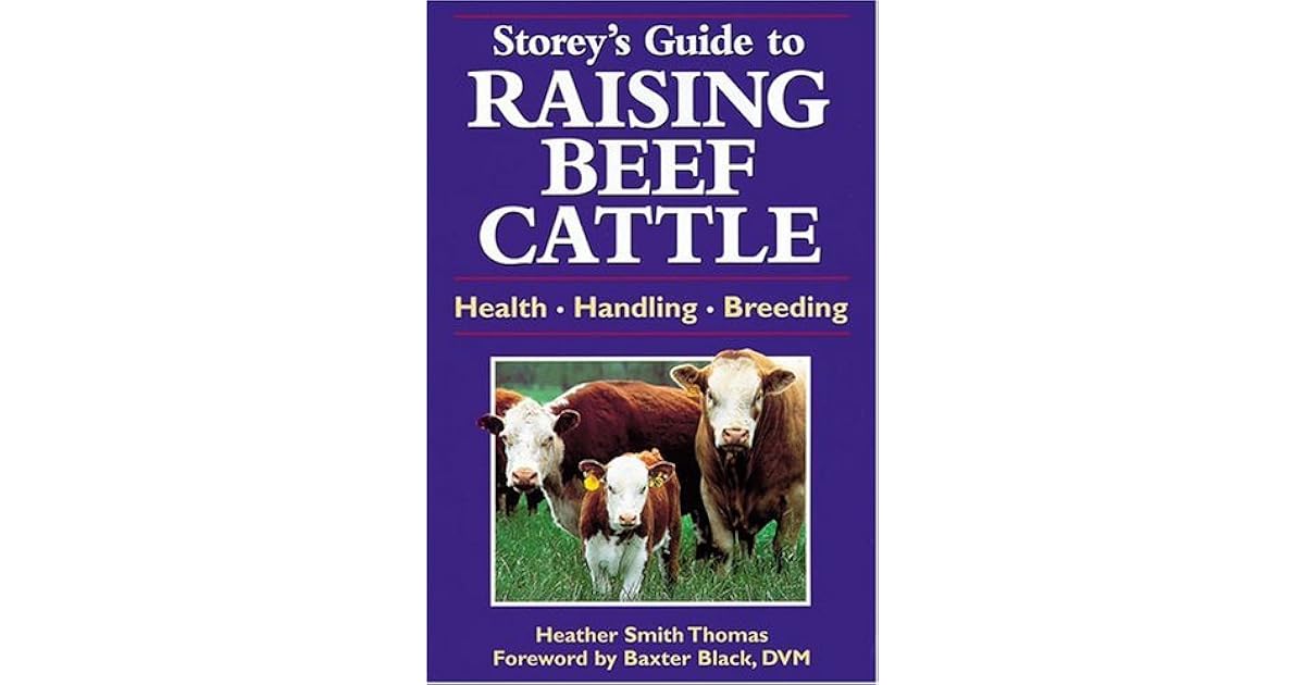 Guide to Raising Beef Cattle by Heather Smith Thomas