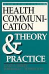Health Communication: Theory and Practice Health Communication: Theory and Practice