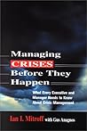 Managing Crises Before They Happen: What Every Executive and Manager Needs to Know About Crises Management