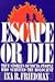 Escape or Die  by Ina R. Friedman